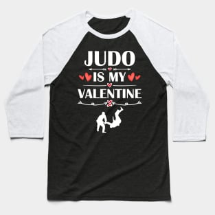 Judo Is My Valentine T-Shirt Funny Humor Fans Baseball T-Shirt